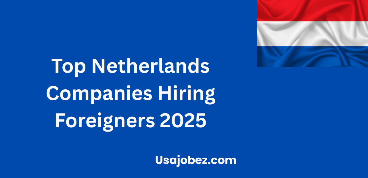 Top Netherlands Companies Hiring Foreigners 2025
