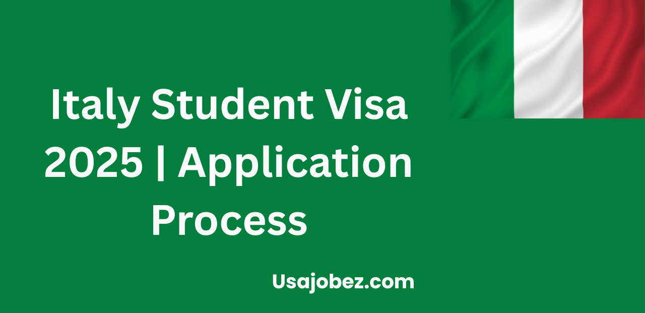 Italy Student Visa 2025 | Application Process