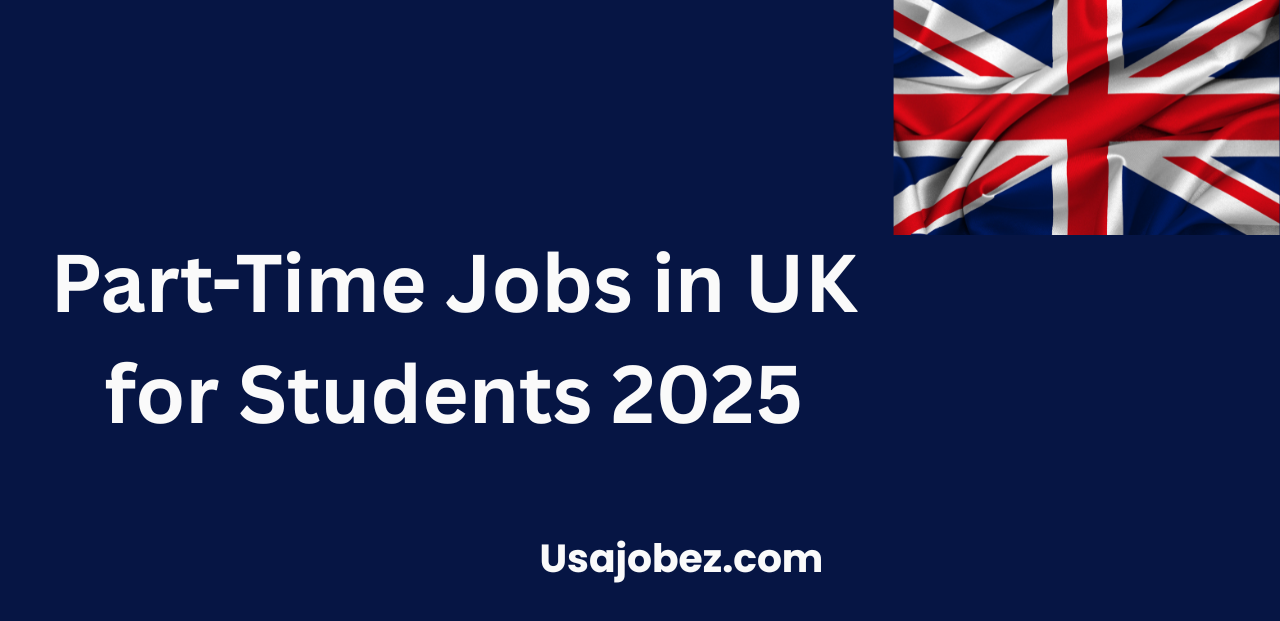 Part-Time Jobs in UK for Students 2025