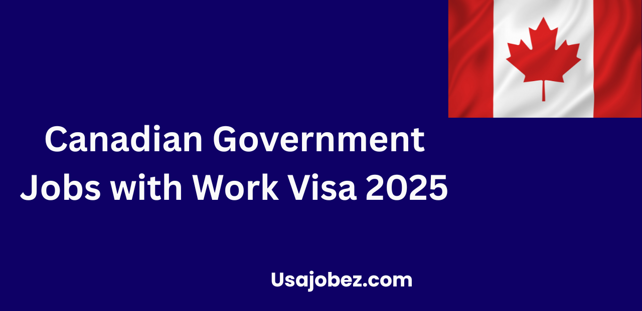 Canadian Government Jobs with Work Visa 2025